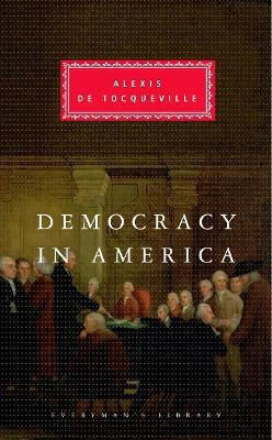 Democracy In America Alexis De Tocqueville Everyman's Library