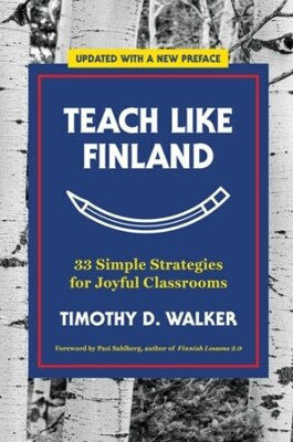 Unterrichten wie in Finnland: 33 einfache Strategien für freudvolle Klassenzimmer von Timothy D. Walker, W. W. Norton & Co 0811