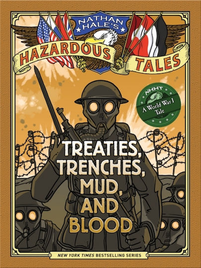 Nathan Hale's Hazardous Tales Treaties Trenches Mud And Blood Nathan Hale's Hazardous Tales Treaties Trenches Mud And Blood