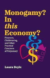 Monogamy In This Economy Finances Childrearing And Other Practical Concerns Of Polyamory Laura Boyle