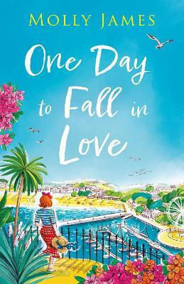 One Day To Fall In Love Hilarious Escapist Romcom To Read This Summer Molly James Quercus Publishing 1112 One Day To Fall In Love Hilarious Escapist Romcom To Read This Summer Molly James Quercus Publishing 1112