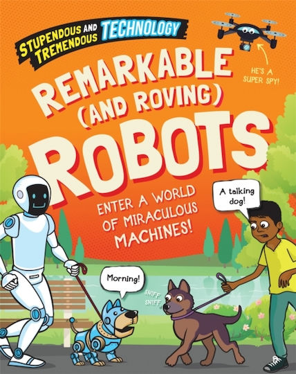 Stupendous Tremendous Technology Remarkable Roving Robots Sonya Newland Wayland 0109