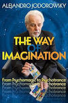 Way Imagination From Psychomagic To Psychotrance Alejandro Jodorowsky Park Street Press U.s