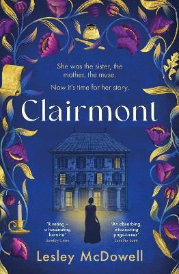 Clairmont the Sensuous Hidden Story of the Greatest Muse of the Romantic Period Lesley Mcdowell 1126 Clairmont the Sensuous Hidden Story of the Greatest Muse of the Romantic Period Lesley Mcdowell 1126