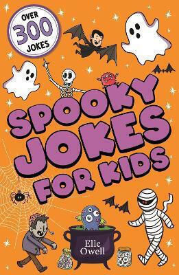Spooky Jokes For Kids: Over 300 Halloween Jokes! Elle Owell Orchard Books 0910
