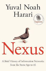 Nexus A Brief Of Information Networks From The Stone Age To Ai Yuval Noah Harari Press