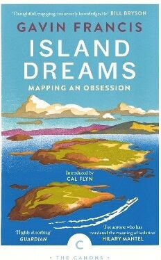 Island Dreams Mapping An Obsession Gavin Francis