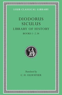 Library Of History, Volume I: Books 1–2.34 Diodorus Siculus Loeb 0101