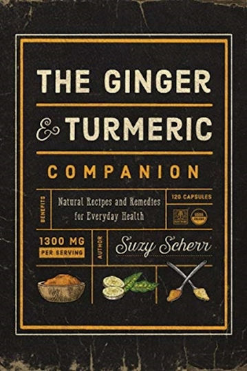 Der Ingwer- und Kurkuma-Begleiter: Natürliche Rezepte und Heilmittel für die tägliche Gesundheit Suzy Scherr Countryman Press Inc. 0221