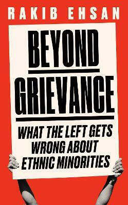 Beyond Grievance: What The Left Gets Wrong About Ethnic Minorities Rakib Ehsan Forum