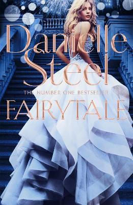 Fairytale: Escape With A Magical Story Of Love, Family And Hope From The Billion Copy Bestseller Danielle Steel Macmillan 2017 Hardback