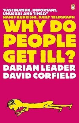 Why Do People Get Ill?: Exploring The Mind-body Connection David Corfield Penguin Books Ltd Why Do People Get Ill?: Exploring The Mind-body Connection David Corfield Penguin Books Ltd