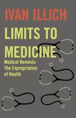 Grenzen der Medizin: Die Enteignung der Gesundheit Ivan Illich Marion Boyars Publishers Ltd Grenzen der Medizin: Die Enteignung der Gesundheit Ivan Illich Marion Boyars Publishers Ltd