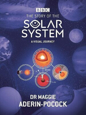 The Story Of The Solar System A Visual Journey Dr Maggie Aderin-pocock