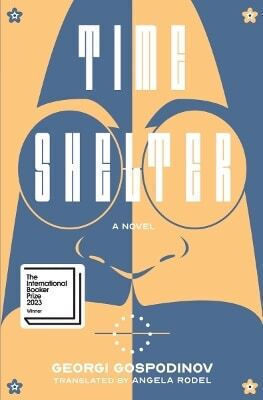 Time Shelter: A Novel Georgi Gospodinov Ww Norton & Co