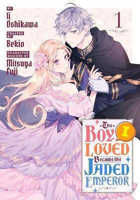 The Boy I Loved Became The Jaded Emperor 1 Ii Oshikawa 0924 Том 01