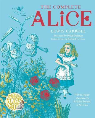 The Complete Alice: Alice's Adventures In Wonderland And Through The Looking-glass And What Alice Found There Lewis Carroll Macmillan Children's Books 1008