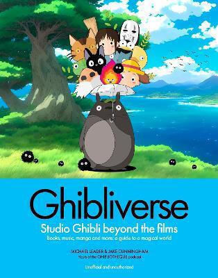 Ghibliverse: Studio Ghibli Beyond The Films Michael Leader Welbeck 1008