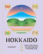 Hokkaido Recipes From The Seas Fields And Farmlands Of Northern Japan Tim Anderson Uk