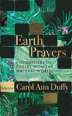 Earth Prayers Encounters In With The Natural World Carol Ann Duffy Dbe 0128