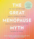 The Great Menopause Myth: The Truth On Mastering Midlife Hormonal Mayhem, Beating Uncomfortable Symptoms, And Aging To Thrive Maria Claps Fair Winds Press 0926