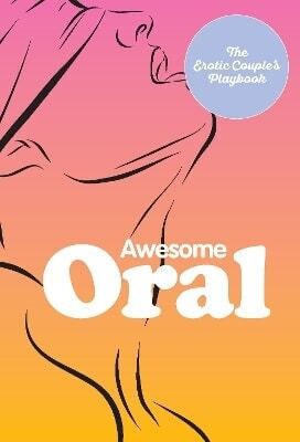 Awesome Oral The Erotic Couple's Playbook 1017