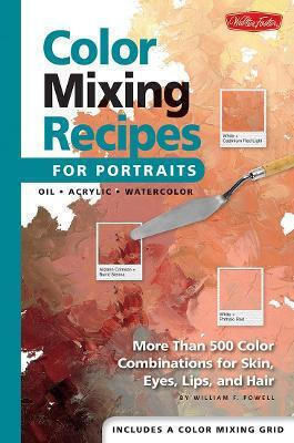 Color Mixing Recipes For Portraits William F Powell Color Mixing Recipes For Portraits William F Powell