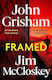 Framed Astonishing True Crime Stories Of Wrongful Convictions Told As Only John Grisham Can Jim Mccloskey Stoughton 1112