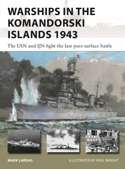 Warships In The Komandorski Islands 1943 : The Usn And Ijn Fight The Last Pure Surface Battle Mark Lardas 2024 Warships In The Komandorski Islands 1943 : The Usn And Ijn Fight The Last Pure Surface Battle Mark Lardas 2024
