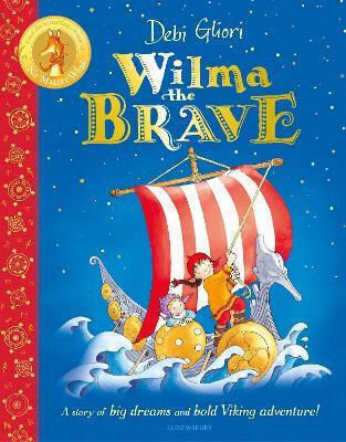 Wilma The Brave Ms Debi Gliori Bloomsbury Childrens Books 1029