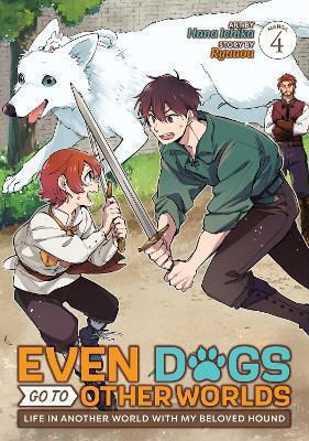Even Dogs Go To Other Worlds Life In Another World With My Beloved Hound Vol 4 Ryuuou Llc, Ryuuou Seven Seas Entertainment Even Dogs Go To Other Worlds Life In Another World With My Beloved Hound Vol 4 Ryuuou Llc, Ryuuou Seven Seas Entertainment
