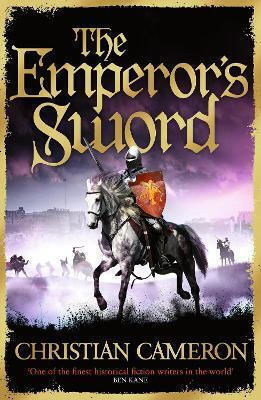 The Emperor's Sword Out Now The Brand New In The Chivalry Series Christian Cameron Orion An Imprint Of The Orion Publishing Group Ltd 0225 The Emperor's Sword Out Now The Brand New In The Chivalry Series Christian Cameron Orion An Imprint Of The Orion Publishing Group Ltd 0225