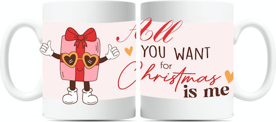 Christmas Mug All You Want Ceramic
