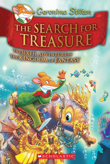 Geronimo Stilton The Search For Treasure Geronimo Stilton And The Kingdom Of Fantasy 6 Geronimo Stilton The Search For Treasure Geronimo Stilton And The Kingdom Of Fantasy 6