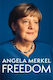 Angela Merkel Freedom: Memoirs 1954 - 2021