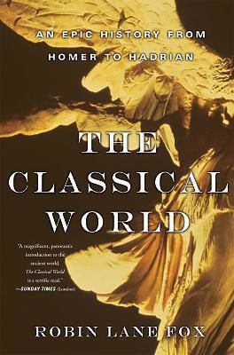 The Classical World An Epic From Homer To Hadrian Robin Fox