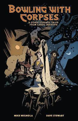 Bowling With Corpses And Other Strange Tales From Lands Unknown Dave Dark Horse U.s 0121 Vol. 121 Bowling With Corpses And Other Strange Tales From Lands Unknown Dave Dark Horse U.s 0121 Vol. 121