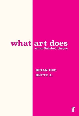 Was Kunst tut: Eine unvollendete Theorie Bette Adriaanse Faber & Faber Was Kunst tut: Eine unvollendete Theorie Bette Adriaanse Faber & Faber