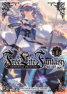 Free Life Fantasy Online Immortal Princess Light Novel Vol 8 Akisuzu Nenohi 0121, Akisuzu Nenohi Bd. 8