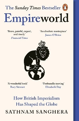 Empireworld How British Imperialism Has Shaped The Globe Sathnam Sanghera