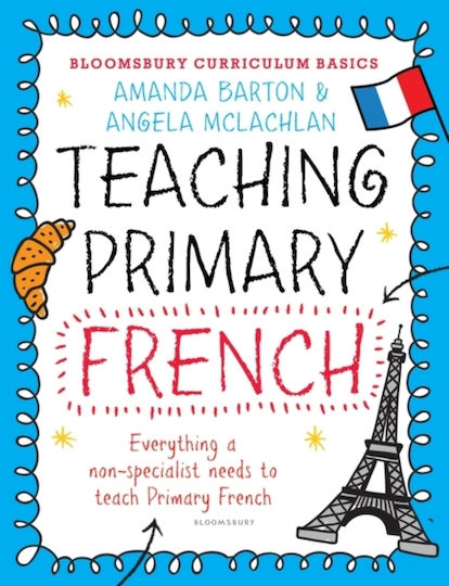 Bloomsbury Curriculum Basics: Teaching Primary French - Bloomsbury Publishing Plc - Paperback / Softback