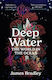 Deep Water The World In The Ocean James Bradley