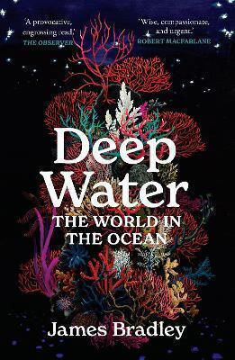 Deep Water The World In The Ocean James Bradley