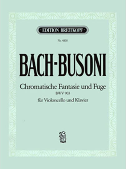 Bach-busoni Chromatische Fantaisie Und Fuge Bwv 903 Fur Violoncello Und Klavier