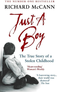Just A Boy The True Story Of A Stolen Childhood Richard Mccann