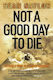 Not A Good Day To Die The Untold Story Of Operation Anaconda Sean Naylor