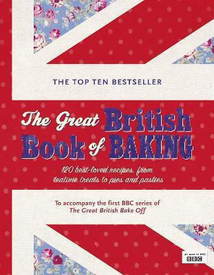 The Great British Book Of Baking Discover Over 120 Delicious Recipes In The Official Tie-in To Series 1 Of The Great British Bake Off Linda Collister The Great British Book Of Baking Discover Over 120 Delicious Recipes In The Official Tie-in To Series 1 Of The Great British Bake Off Linda Collister