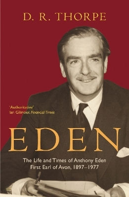 Eden The Life And Times Of Anthony Eden First Earl Of Avon
