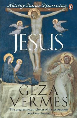 Jesus Nativity Passion Resurrection Dr Geza Vermes