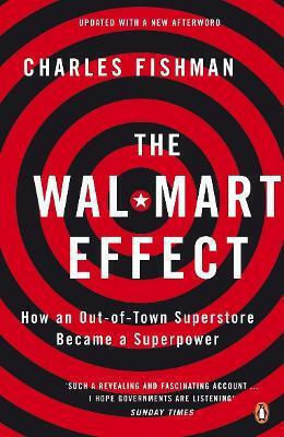 The Wal-mart Effect How An Out-of-town Superstore Became A Superpower Charles Fishman